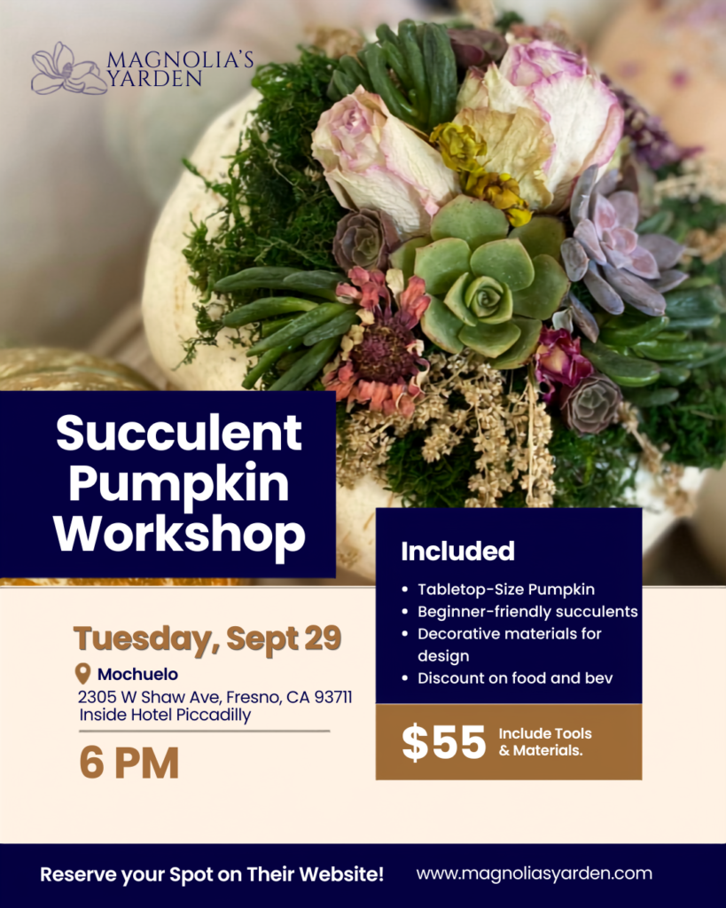 Mochuelo Posts Promotional graphic for a "Succulent Pumpkin Workshop" hosted by Magnolia's Yarden at Mochuelo (inside Hotel Piccadilly, Fresno, CA) on Tuesday, September 29 at 6:00 PM. Price is $55, which includes tools, materials, a tabletop pumpkin, succulents, and discounts on food and beverages. Reserve spots at magnoliasyarden.com.